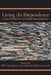 Living (In)Dependence: Critical Perspectives on Global Interdependence by Bill F. Ndi, Benjamin Hard Fishkin, Adaku T. Ankumah