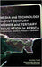 Media and Technology in 21st Century Higher and Tertiary Education in Africa: Insights from Teachers' Colleges in Zimbabwe by Costain Tandi