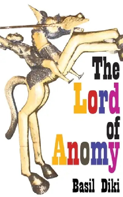 The Lord of Anomy by Basil Diki