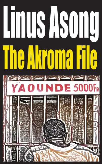 The Akroma File by Linus Asong
