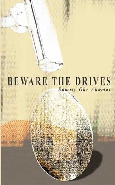 Beware the Drives by Sammy Oke Akombi