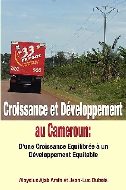 Croissance et Développement au Cameroun: D'une Croissance Equilibrée à un Développement Equitable by Aloysius Aloysius Amin, Jean-Luc DuBois