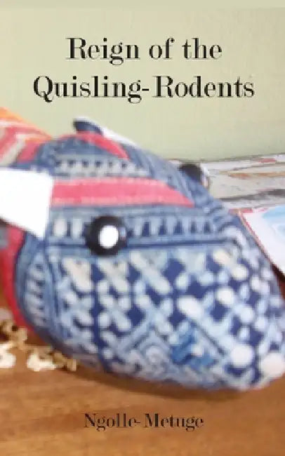 Reign of the Quisling-Rodents by Ngolle-Metuge