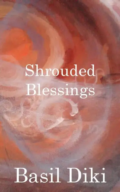 Shrouded Blessings by Basil Diki