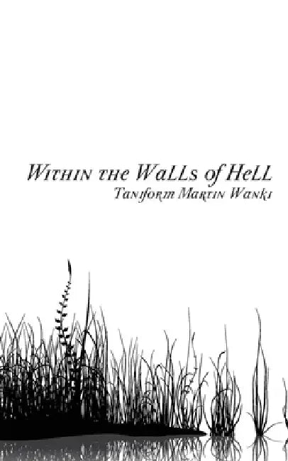 Within the Walls of Hell by Taniform Martin Wanki