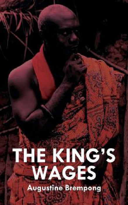 The King's Wages by Augustine Brempong