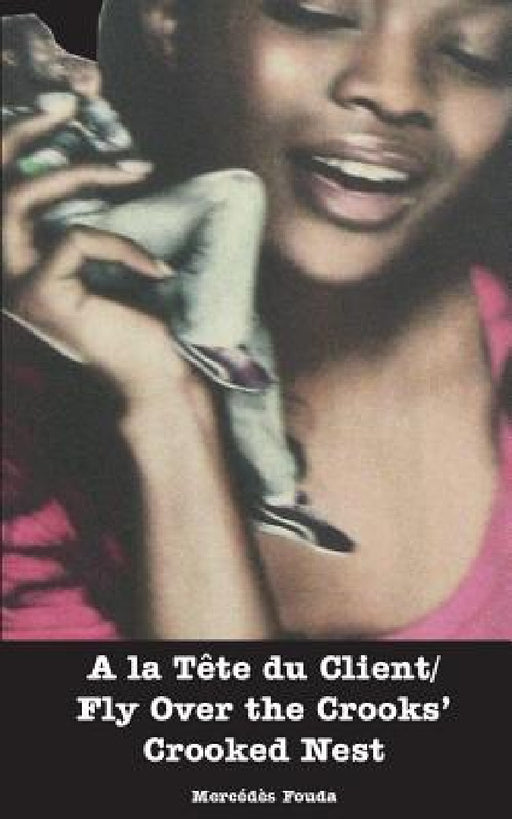 A la Tête du Client/ Fly Over the Crooks' Crooked nes by Mercedes Fouda