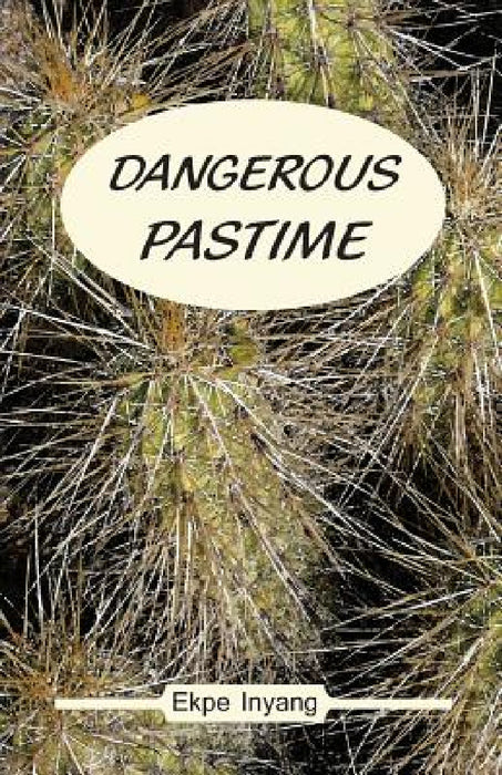 Dangerous Pastime by Ekpe Inyang