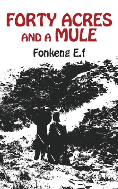 Forty Acres and a Mule by E. F. Fonkeng