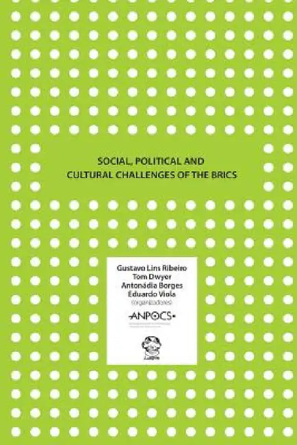 Social, Political and Cultural Challenges of the BRICS by Gustavo Lins Ribeiro, Tom Dwyer, Antonádia Borges