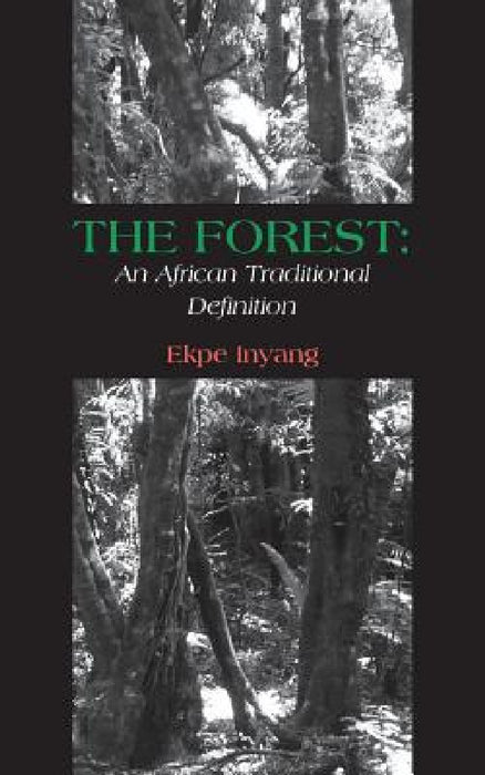 The Forest: An African Traditional Definition by Ekpe Inyang