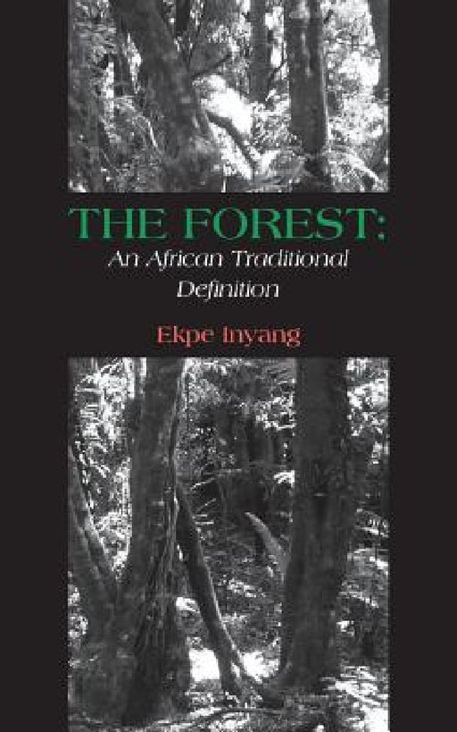 The Forest: An African Traditional Definition by Ekpe Inyang