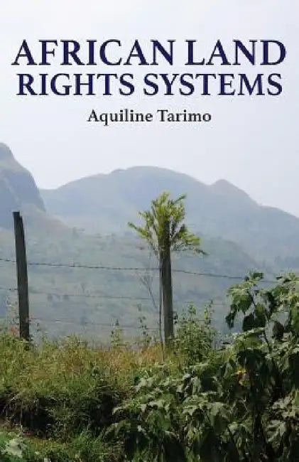 African Land Rights Systems by Aquiline Tarimo