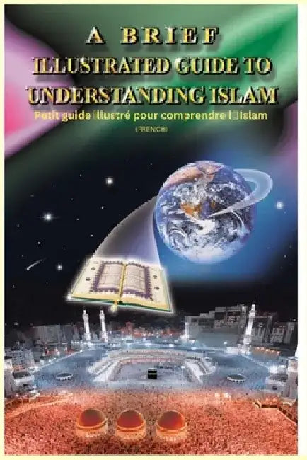 A Brief Illustrated Guide To Understanding Islam - Petit guide illustré pour comprendre l'Islam by I a Ibrahim