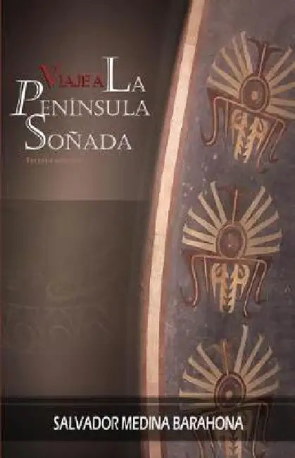 Viaje a la península de soñada by Salvador Medina Barahona
