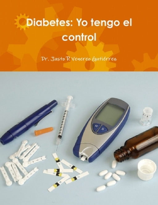 Diabetes: Yo tengo el control by Justo R. Venereo Gutiérrez
