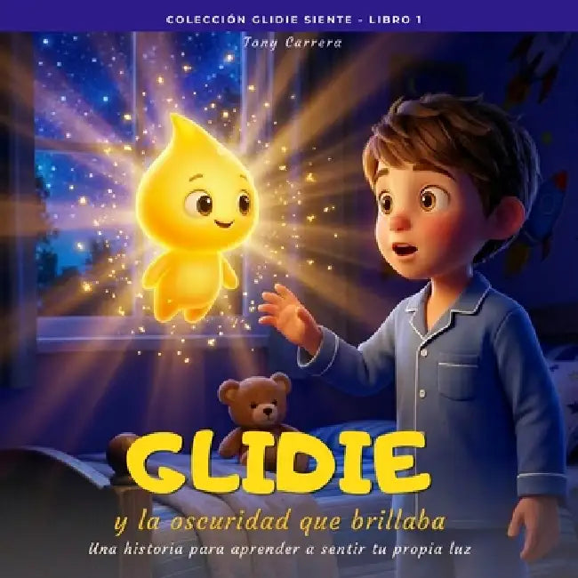 Glidie y la oscuridad que brillaba: Una historia para aprender a sentir tu propia luz by Tony Carrera