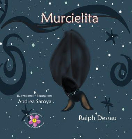 Murcielita: The Fruit Bat * La murciélaga frugívora by Ralph Dessau, Andrea Saroya