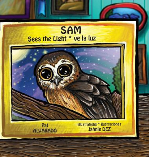Sam Sees the Light * Sam ve la luz by Pat Alvarado, Dez Jahnie, Cripe Lloyd