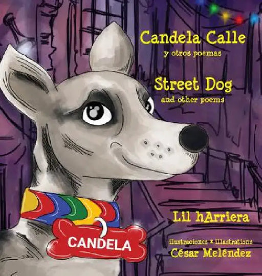 Candela Calle * Street Dog: y otros poemas * and other poems by Lil Harriera