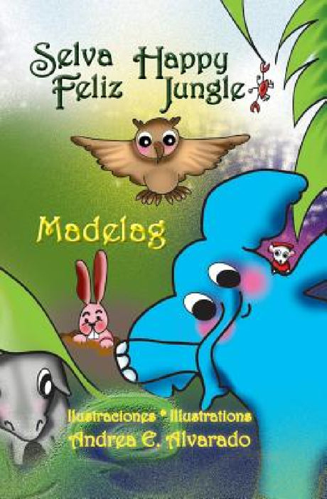 Selva Feliz * Happy Jungle by Madelag, Andrea E. Alvarado, Andrea E. Alvarado