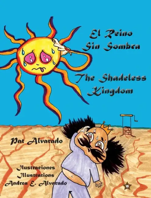 El Reino Sin Sombra * The Shadeless Kingdom by Pat Alvarado, Andrea E. Alvarado