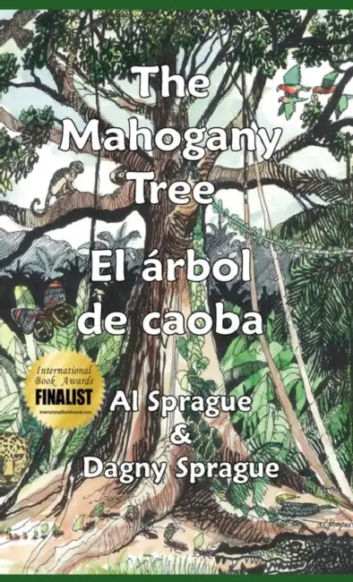 The Mahogany Tree * El árbol de caoba by Al Sprague, Dagny Sprague, Andrea Alvarado