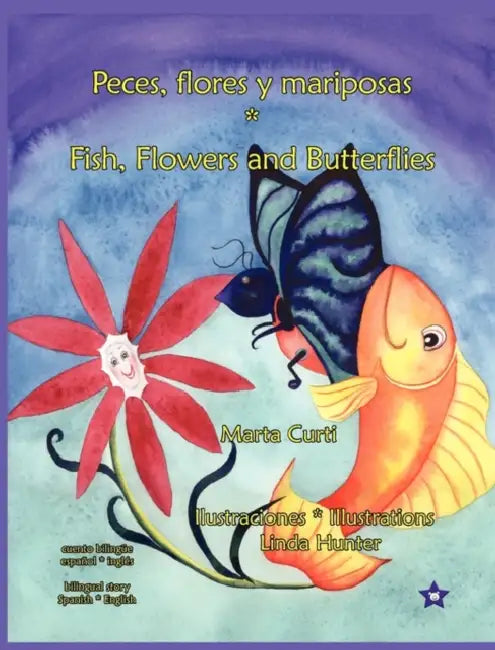 Peces, flores y mariposas * Fish, Flowers and Butterflies by Marta Georgina Curti, Linda Hunter