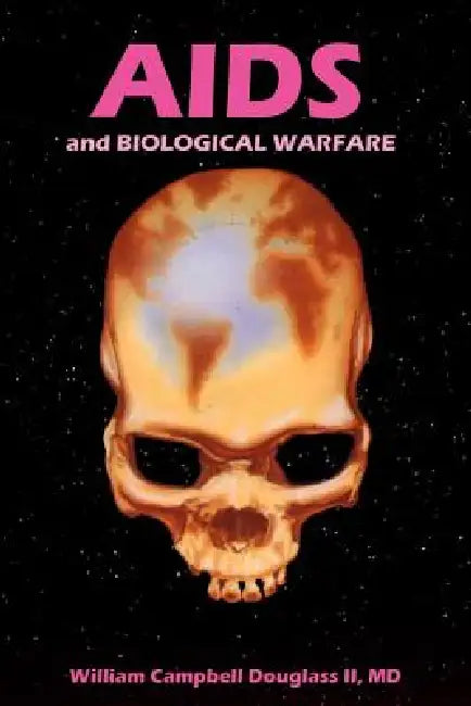 AIDS and Biological Warfare by William Campbell Douglass