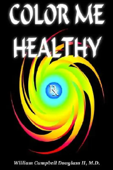 Color Me Healthy by William Campbell Douglass