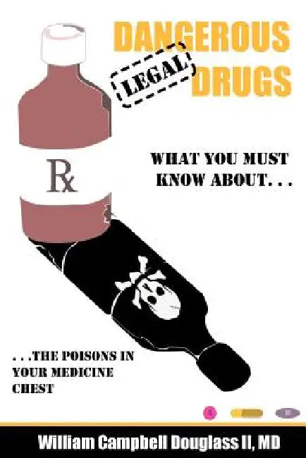 Dangerous Legal Drugs by William Campbell Douglass