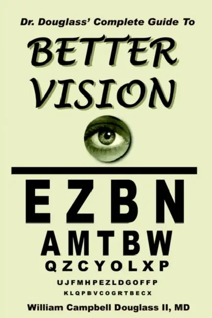 Dr. Douglass' Complete Guide to Better Vision by William Campbell Douglass