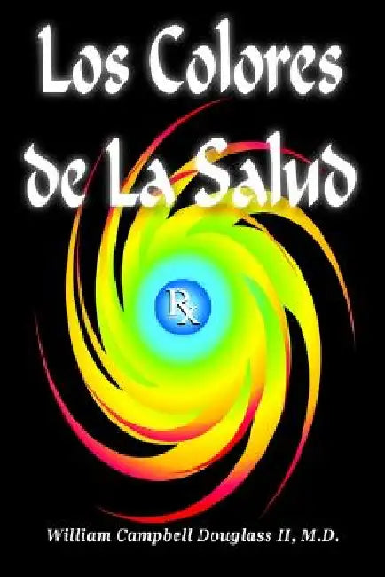 Los Colores de la Salud by William Campbell Douglass