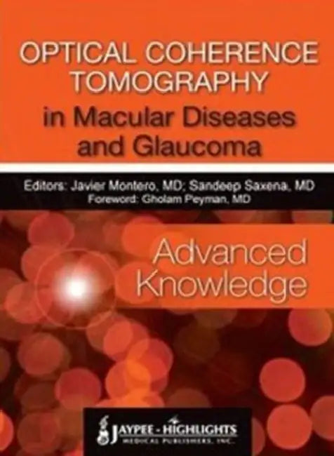 Optical Coherence Tomography In Macular Diseases And Glaucoma (Advanced Knowledge) by Montero Saxena