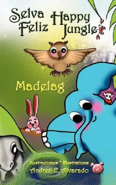 Selva Feliz * Happy Jungle by Madelag, Andrea E. Alvarado, Andrea E. Alvarado