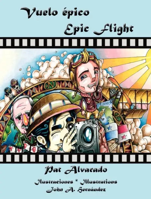 Vuelo Epico * Epic Flight by Pat Alvarado, John a. Hernandez