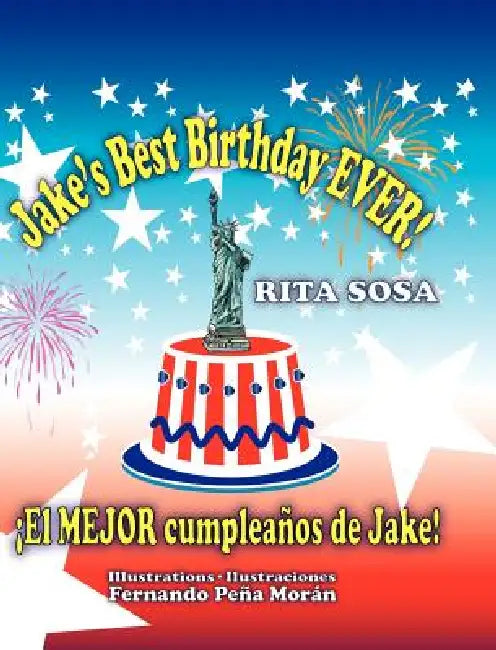Jake's Best Birthday EVER! * ¡El MEJOR cumpleaños de Jake! by Rita Sosa, Fernando Peña Morán, Andrea E. Alvarado