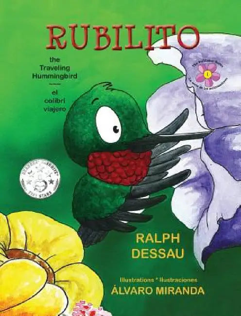 Rubilito, the Traveling Hummingbird * Rubilito, El Colibri Viajero by Ralph Dessau, Tarsi Bonini, Alvaro Miranda