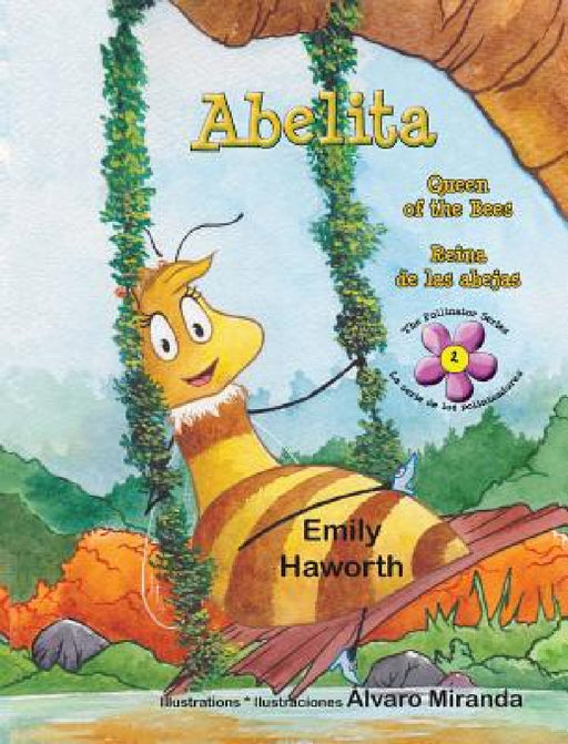 Abelita: Queen of the Bees * Reina de las abejas by Emily Haworth, Alvaro Miranda