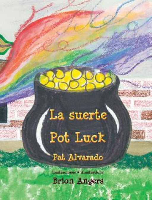 La suerte * Pot Luck by Pat Alvarado, Brion Angers