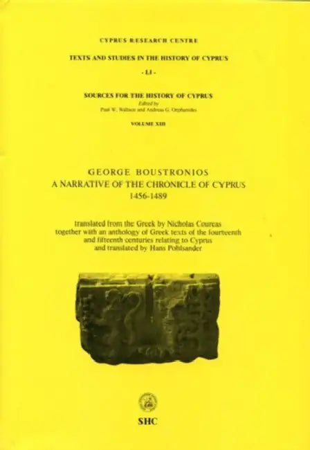 A Narrative of the Chronicle of Cyprus: 1456-1489 by Georgios Boustronios, Andreas G. Orphanides, Paul W. Wallace