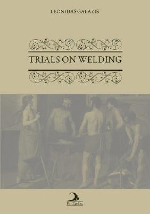 Trials on Welding by Leonidas Galazis