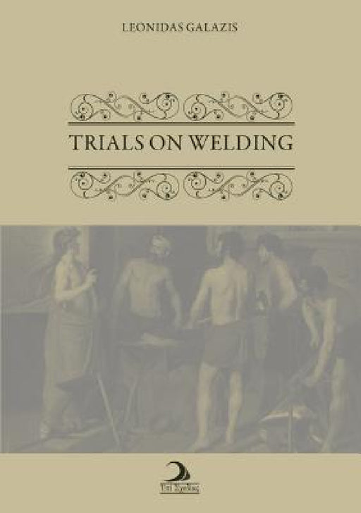 Trials on Welding by Leonidas Galazis