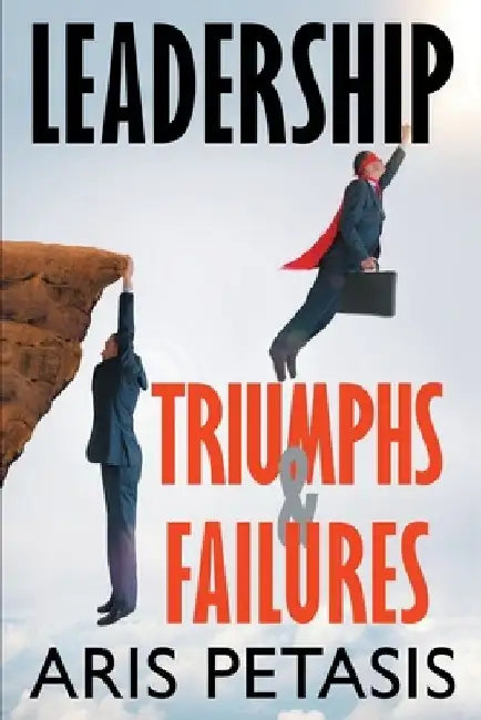 Leadership Triumphs & Failures by Aris Petasis