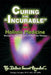 Curing the Incurable With Holistic Medicine: The DaVinci Secret Revealed by George John Georgiou