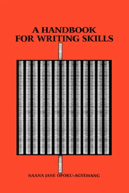 A Handbook for Writing Skills by Naana Jane Opoku-Agyemang