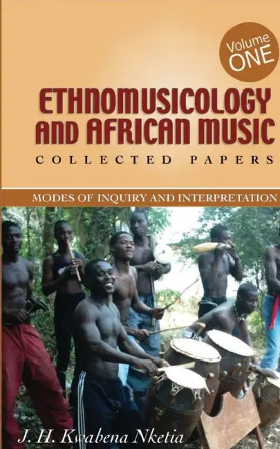 Ethnomusicology and African Music by J. H. Kwabena Nketia
