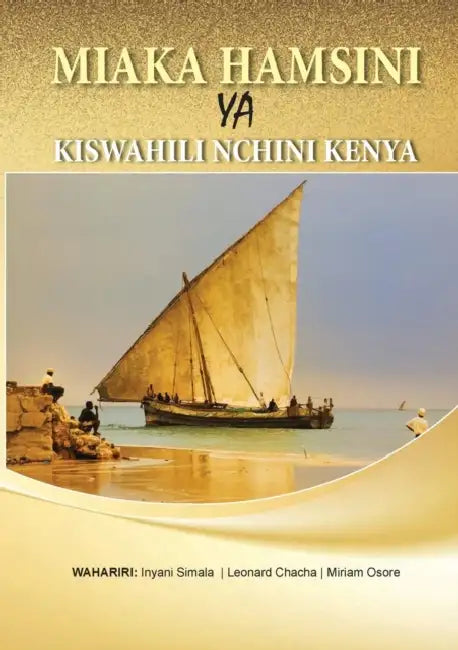 Miaka Hamsini YA Kiswahili Nchini Kenya by Inyani Simala, Leonard Chacha, Miriam Osore