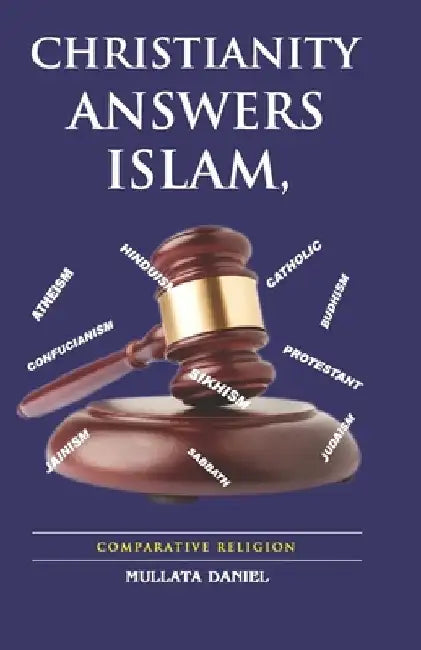 Christianity Answers Islam: Comparative Religion by Daniel Mullata Abkiyyo