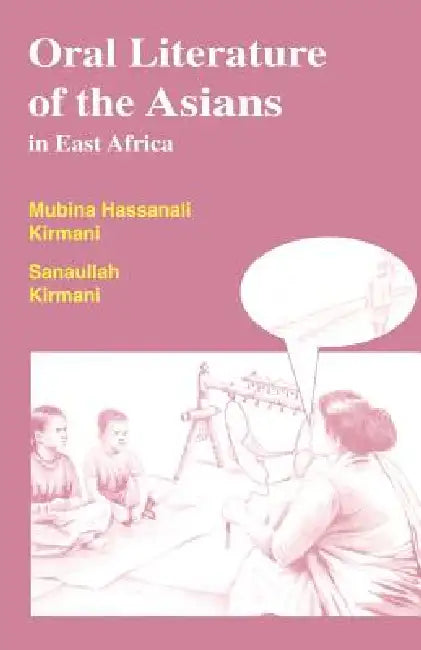 Oral Literature of the Asians in East Africa by Mubina Hassanali Kirmani, John W. Forje